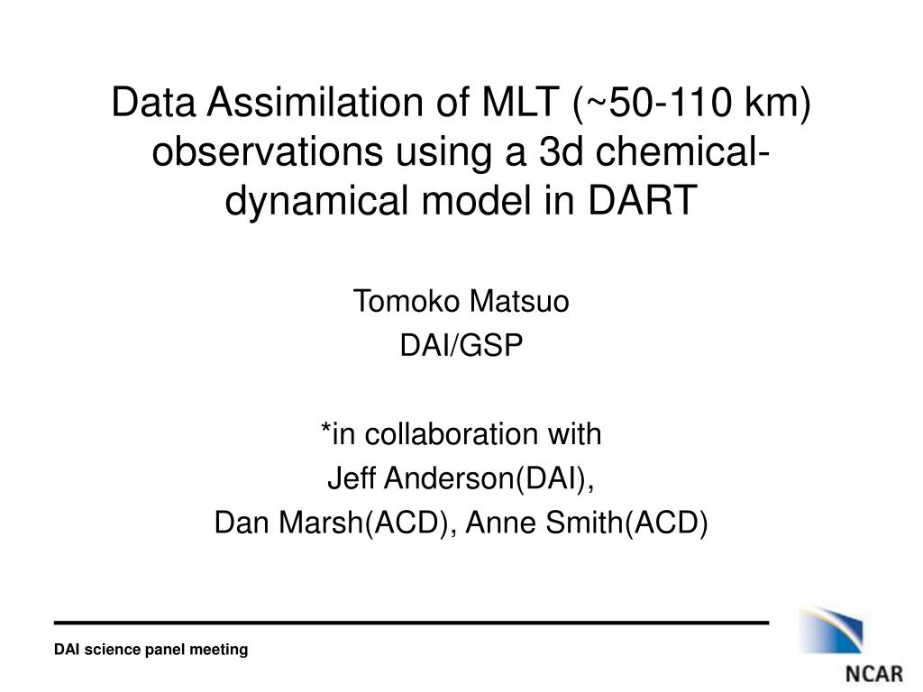 PPT - Data Assimilation of MLT (~50-110 km) observations using a 3d  chemical-dynamical model in DART PowerPoint Presentation - ID:3579767