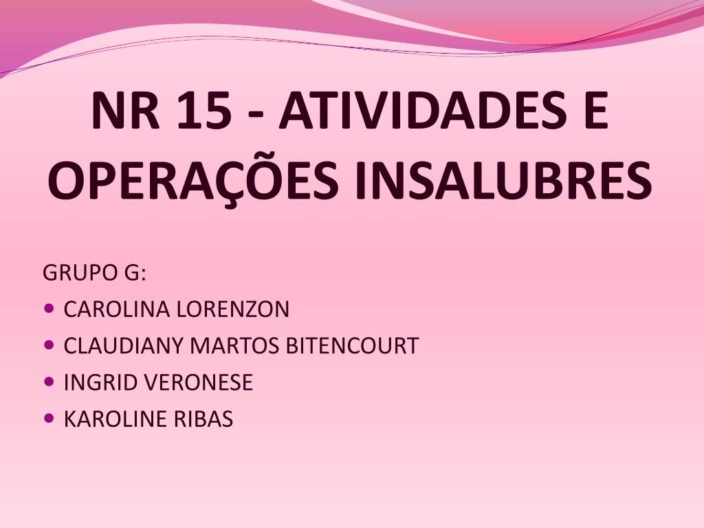 PPT - NR 15 - ATIVIDADES E OPERAÇÕES INSALUBRES PowerPoint Presentation -  ID:2852523