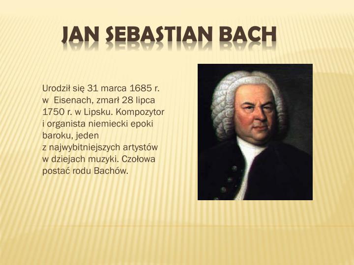 Jan Sebastian Bach Urodził Się W Eisenach Tekst Piosenki PPT - SŁAWNI NIEMCY PowerPoint Presentation - ID:3581558
