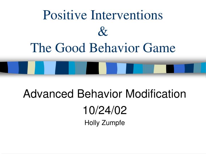 PPT Positive Interventions & The Good Behavior Game PowerPoint