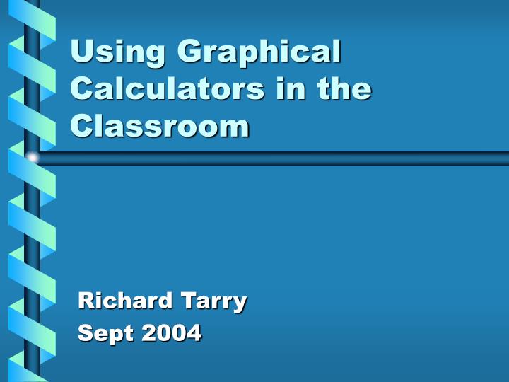 PPT Using Graphical Calculators in the Classroom PowerPoint