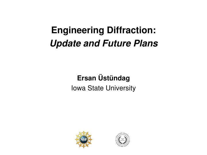 engineering diffraction update and future plans n.