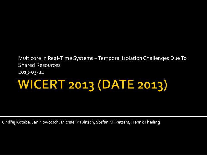 multicore in real time systems temporal isolation challenges due to shared resources 2013 03 22 n.