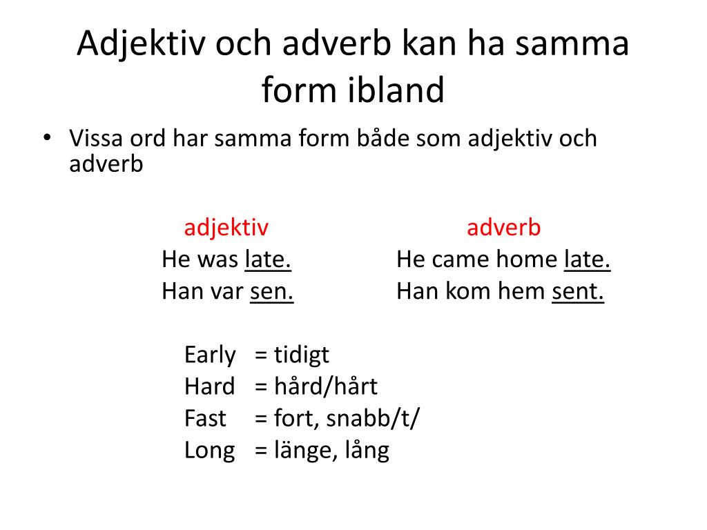 Long adverb. Early adverb. Late adverb. Adverbs of degree. Hard adverb.