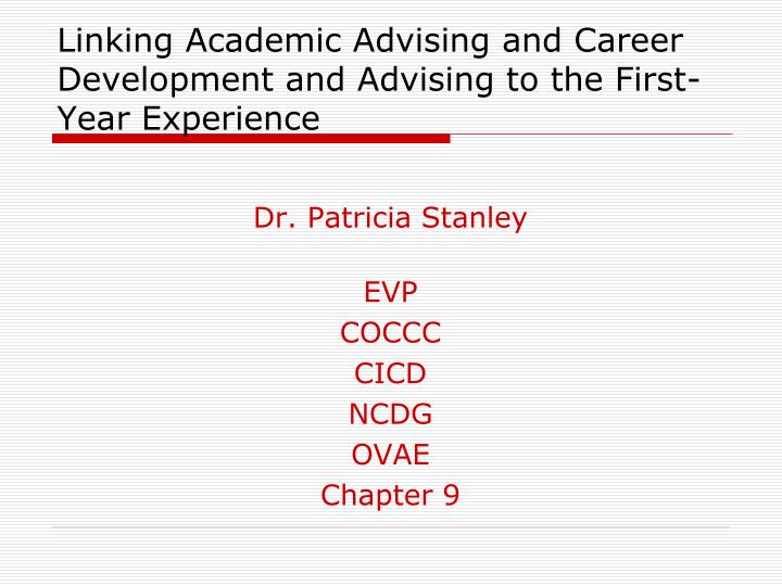 linking academic advising and career development and advising to the first year experience n.