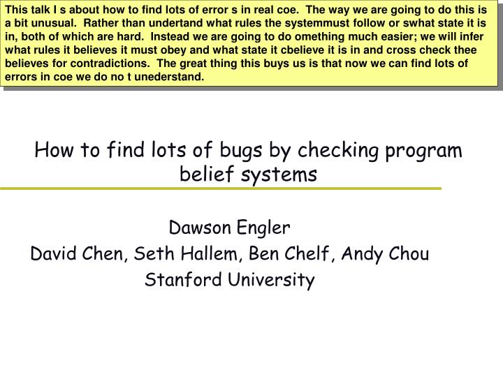 how to find lots of bugs by checking program belief systems n.