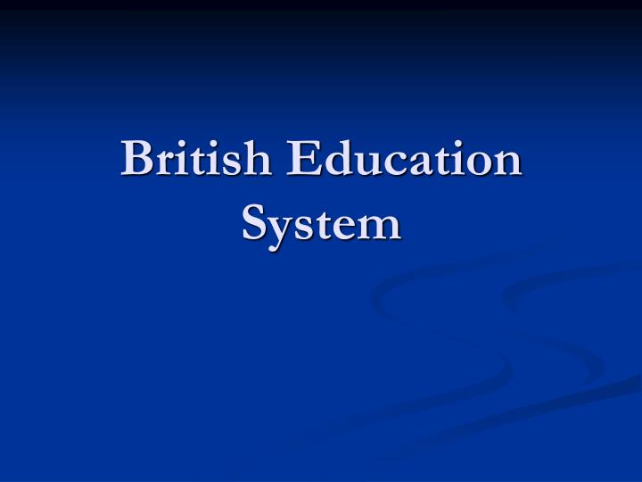 the british education systen The british education system 1 elisaveta stoitseva, 54су“свиван рилски“, софия 2 ages and stages children in the uk must be in school from 5-18 years old however, from 16 you can choose to study full-time or part-time there are 5 key stages in the british school system: key stage 1 years 1-2 5-7 years old key stage. the british education systen The british education system 1 elisaveta stoitseva, 54су“свиван рилски“, софия 2 ages and stages children in the uk must be in school from 5-18 years old however, from 16 you can choose to study full-time or part-time there are 5 key stages in the british school system: key stage 1 years 1-2 5-7 years old key stage.