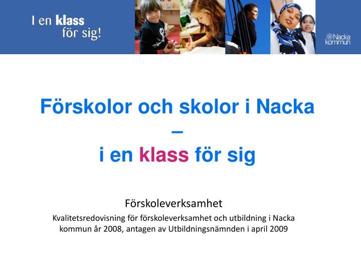 PPT - Förskolor Och Skolor I Nacka – I En Klass För Sig PowerPoint ...