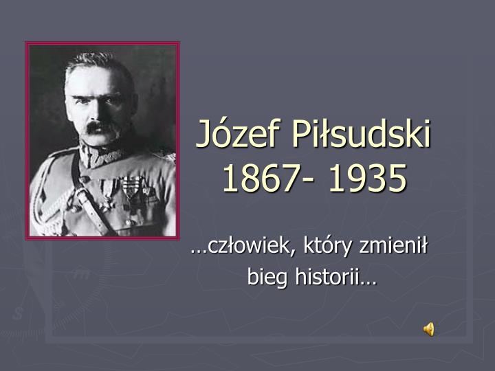 PPT - Józef Piłsudski 1867- 1935 PowerPoint Presentation, free download