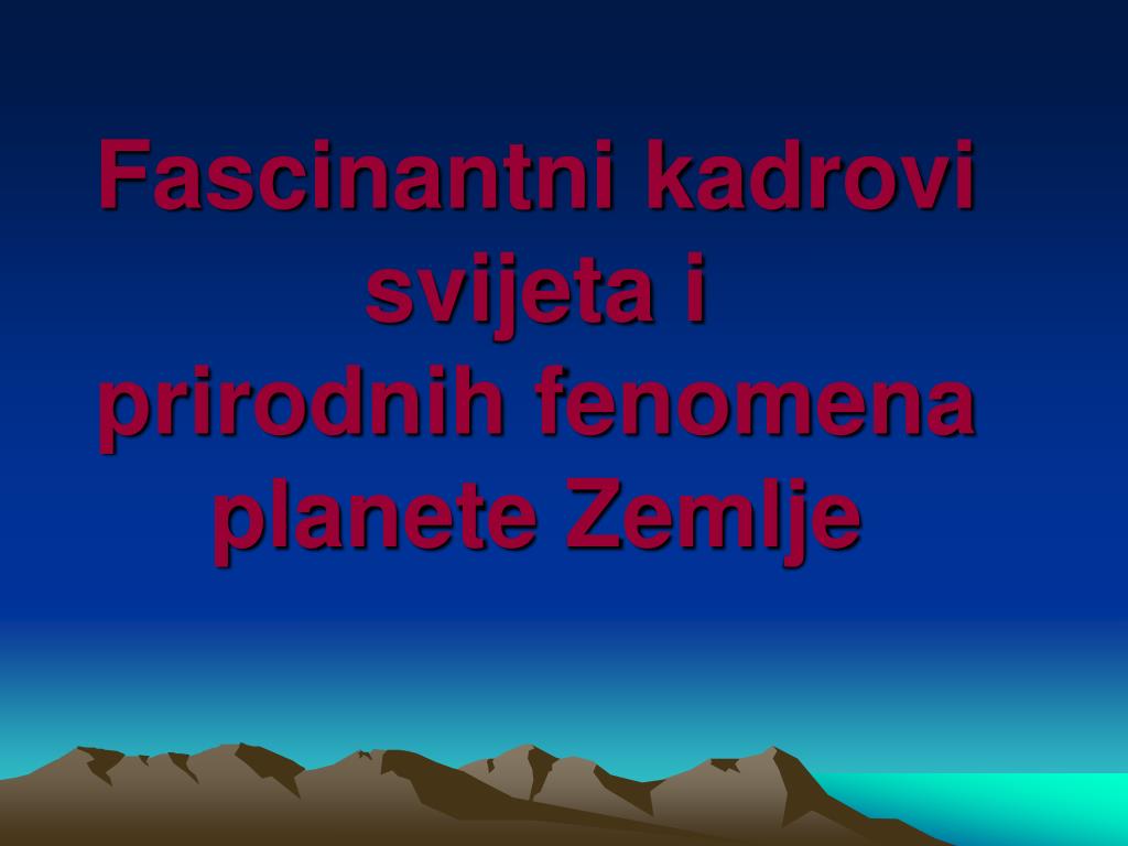 PPT - Fascinantni kadrovi svijeta i prirodnih fenomena planete Zemlje  PowerPoint Presentation - ID:3595211