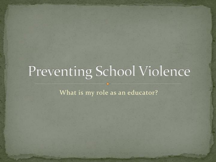 PPT Preventing School Violence PowerPoint Presentation, free download ID3596512