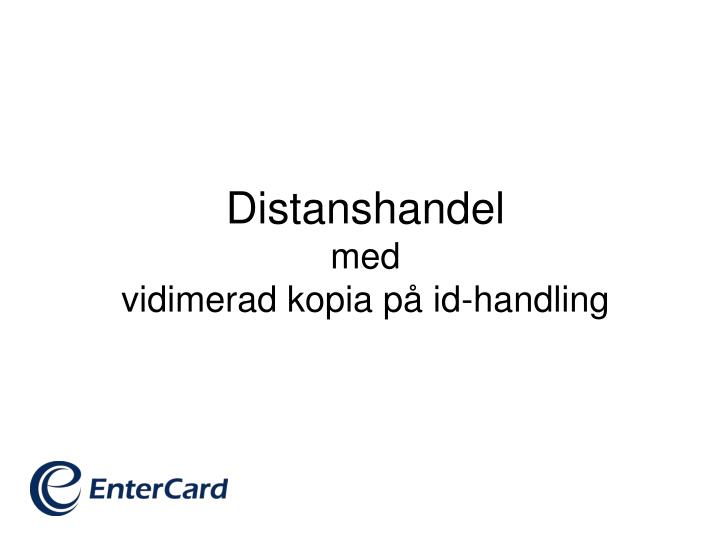 Ppt Distanshandel Med Vidimerad Kopia Pa Id Handling Powerpoint