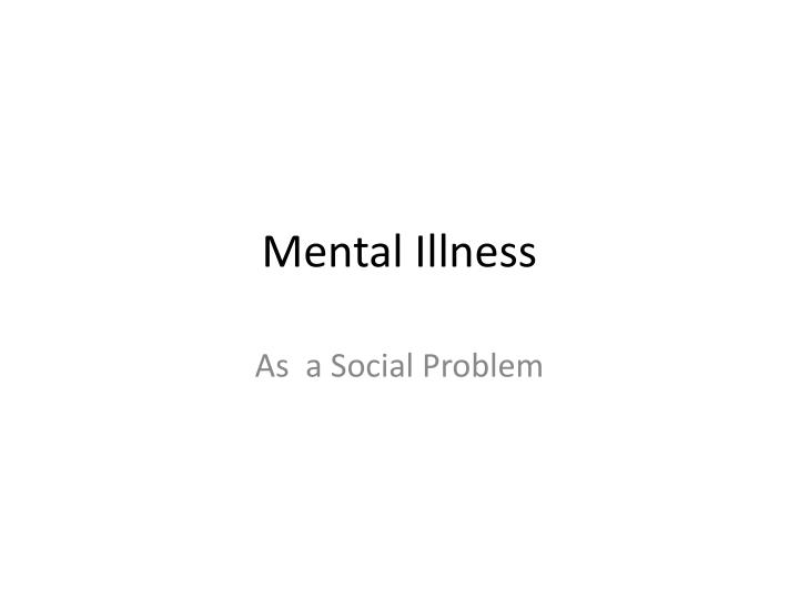 Ppt Mental Illness Powerpoint Presentation Free Download Id 3602893