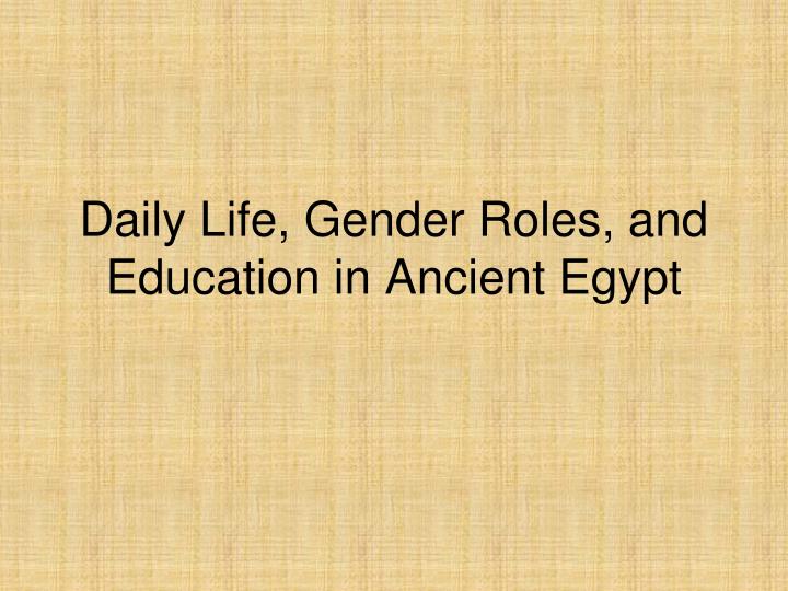 Ppt Daily Life Gender Roles And Education In Ancient Egypt Powerpoint Presentation Id 3604134
